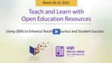 Teach & Learn with OER 2023: Using OERs to Enhance Teaching Practice and Student Success