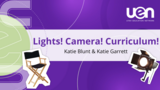 Lights! Camera! Curriculum!