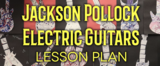 Jackson Pollock Electric Guitars