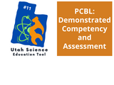 Utah Science Education Tool #11: PCBL: Demonstrated Competency & Assesment
