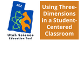 Utah Science Education Tool #2: Using Three-Dimensions in a Student-Centered Classroom