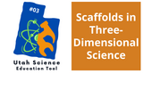 Utah Science Education Tool #3: Scaffolds in Three-Dimensional Science