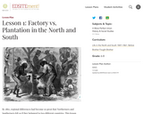 Lesson 1: Factory vs. Plantation in the North and South