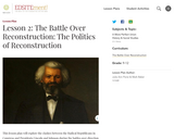 Lesson 2: The Battle Over Reconstruction: The Politics of Reconstruction