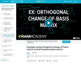 Linear Algebra: Example Using Orthogonal Change-of-basis Matrix to Find Transformation Matrix