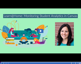 Learn @ Home: Monitoring Student Analytics in Canvas