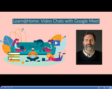 Learn @ Home: Video Chats with Google Meet