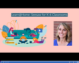 Learn @ Home: Seesaw for K-6 Classrooms