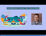 Learn @ Home: Secure Your Zoom Room