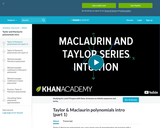 Calculus - Sequences, Series and Function Approximation: Maclaurin and Taylor Series