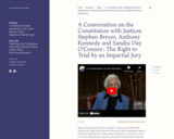 A Conversation on the Constitution with Justices Stephen Breyer, Anthony Kennedy and Sandra Day O'Connor: The Right to Trial by an Impartial Jury