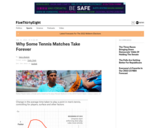 Why Some Tennis Matches Take Forever
