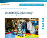State Spotlight: Utah's Continued Journey to Personalized, Competency-Based Learning