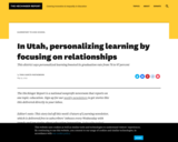 In Utah, personalizing learning by focusing on relationships