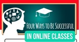 Four Ways to Be Successful in Online Classes