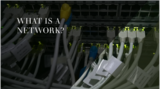 Network: What is it?