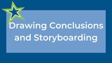 Drawing Conclusions & Storyboarding
