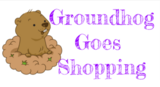 Groundhog Goes Shopping