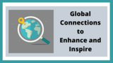 Global Connections to Enhance and Inspire