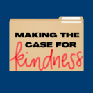 Making the Case for Kindness