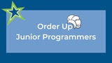 Order Up: Junior Programmers