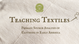 Teaching Textiles: A Primary Source Analysis of Clothing in Early America