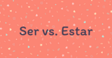 Ser Vs. Estar