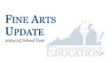 VDOE Fine Arts Update for the 2024-2025 School Year