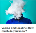 Vaping and Nicotine: How much do you know?