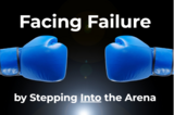 Facing Failure by Stepping Into the Arena