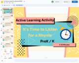 It's Time to Listen for a Rhyme K/PreK