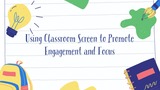 EdTech Reel: Using Classroom Screen to Promote Engagement and Focus
