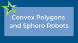 Convex Polygons and Sphero Robots