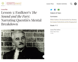 Lesson 3: Faulkner's The Sound and the Fury: Narrating Quentin's Mental Breakdown