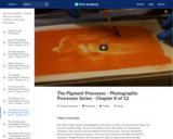 The Pigment Processes - Photographic Processes Series - Chapter 8 of 12