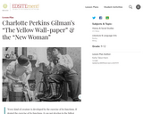 Charlotte Perkins Gilman's "The Yellow Wall-paper" & the "New Woman"