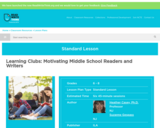 Learning Clubs: Motivating Middle School Readers and Writers