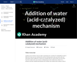 Organic Chemistry: Addition of Water (Acid-Catalyzed) Mechanism