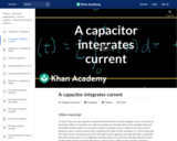 A capacitor integrates current