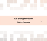 Just Enough Robotics