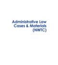 Administrative Law Cases & Materials (NWTC)