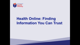 Health Online: Finding Information You Can Trust