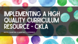 Implementing a High Quality Curriculum Resource - CKLA
