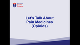 Let's Talk About Pain Medicines (Opioids)