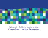 Wisconsin Guide to Implementing Career-Based Learning Experiences
