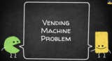 Math Modeling- Vending Machine Problem
