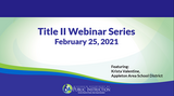 February Title II Webinar with Appleton Area School District
