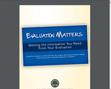 Evaluation Matters: Getting the Information you need from your Evaluation