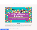Pre-k thru 12 Resources & Activities (For Parents, Teachers, and Students)