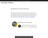 Reconstruction: The Laws of the Land — Civics 101: A Podcast